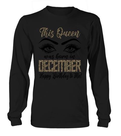 This Queen Was Born In December Happy Birthday Women's Long Sleeve