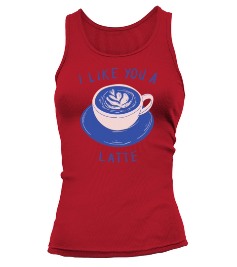 I Like you A Latte cute Pun Valentines Day Gift Women's Tank Top
