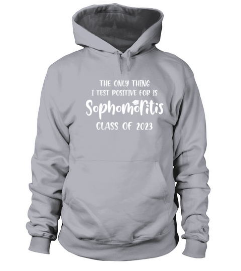 The Only Thing I Test Positive For Is Sophomoritis Women's Hoodie