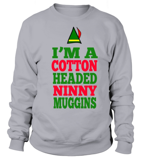 Elf - Im A Cotton Headed Ninny Muggins Men's Sweatshirt