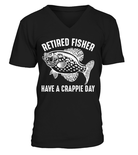 Retired Fisher Have a Crappie Day Funny Fishing Men's V-Neck T-shirt