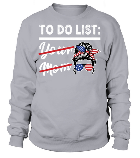 Funny To Do List Your Mom Sarcastic Quote Women's Sweatshirt