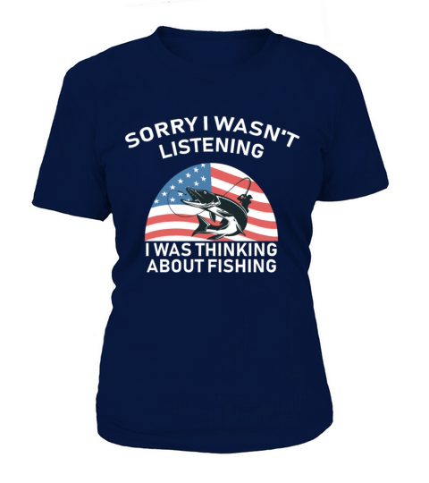 Sorry I Wasnt Listening I Was Thinking About Fish Women's T-Shirt