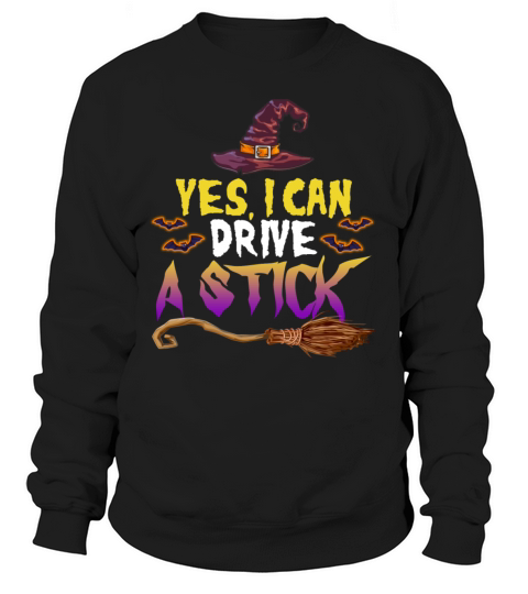 Yes I Can Drive A Stick Halloween Witch Broomstick Women's Sweatshirt