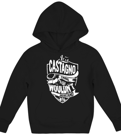 Its a CASTAGNO Thing You Wouldnt Understand Name Shirts Kids Hoodie