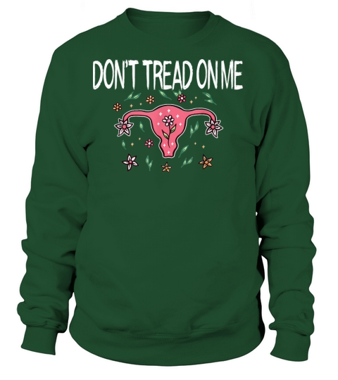 Don Tread On Me Uterus Pro Choice reproductive Women's Sweatshirt