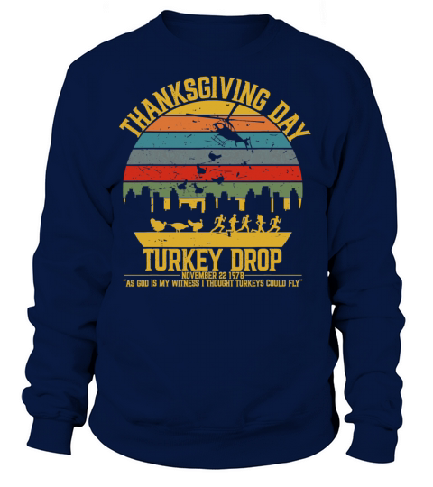 Thanksgiving Turkey Drop Shirt I Thought Turkeys Women's Sweatshirt