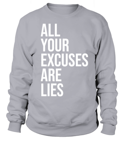 All your excuses are lies Women's Sweatshirt