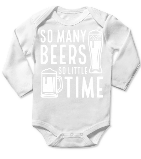 So Many Beers So Little Time Long Sleeve Baby One-Piece