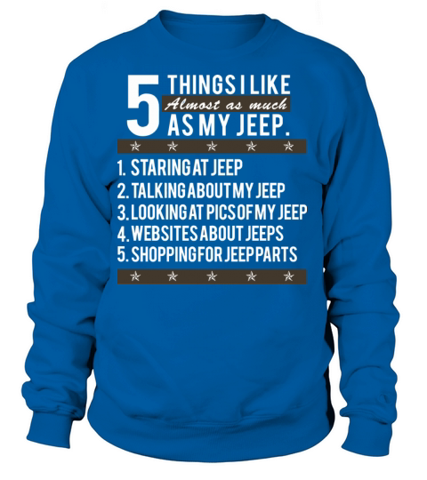 Jeep - 5 things i like almost as much as my jeep Women's Sweatshirt