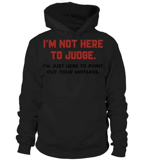 I’m Not Here To Judge Women's Hoodie