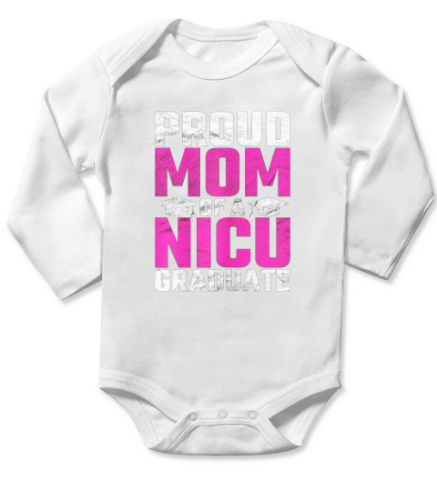 Premature Newborn Nurse Gift Proud Mom NICU Graduate Long Sleeve Baby One-Piece