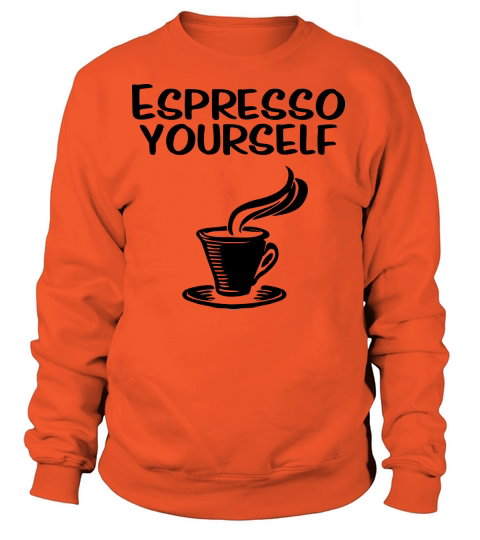 Espresso yourself Women's Sweatshirt