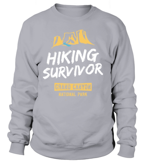 Hiking Survivor Hike Grand Canyon National Park TShirt Women's Sweatshirt