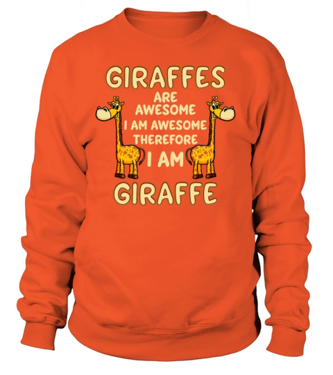 Giraffes Are Awesome I Am Awesome I Am A Giraffe Women's Sweatshirt
