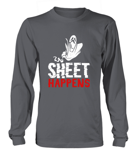 Sheet happens Ghost hunting paranormal Long sleeved Unisex