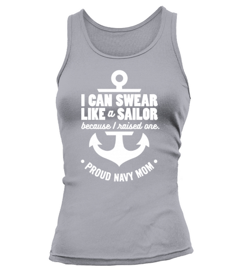 I Can Swear Like a Sailor Because I Raised One Navy Mom Tank top Woman
