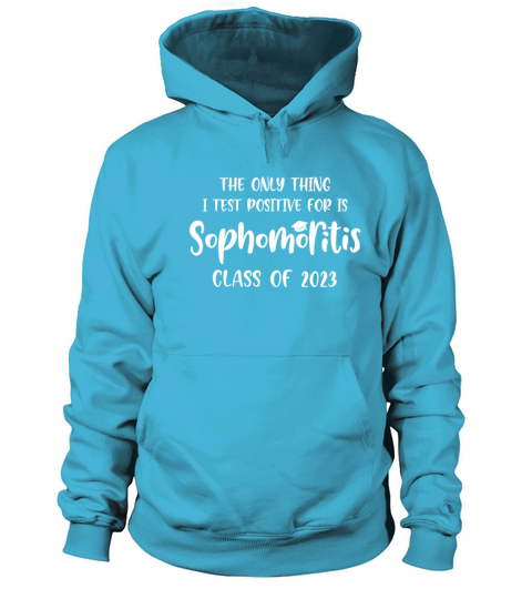 The Only Thing I Test Positive For Is Sophomoritis Men's Hoodie