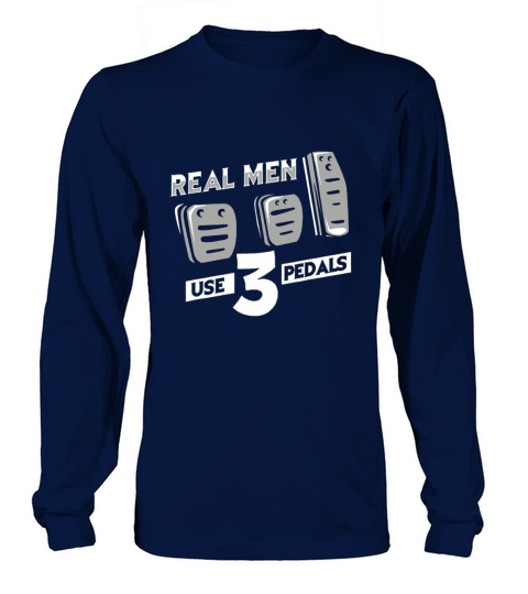 Real Men Use Three Pedals Long sleeved Unisex