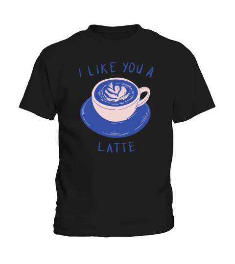I Like you A Latte cute Pun Valentines Day Gift Kids T-Shirt