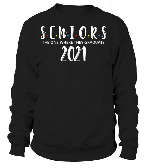 Seniors Class Of 2021 Shirt Graduation Gifts Women's Sweatshirt