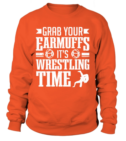 Wrestle Wrestler Grab Your Earmuffs Wrestling Women's Sweatshirt