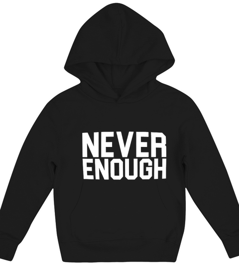 Never Enough Kids Hoodie