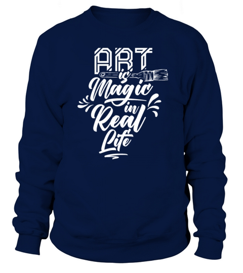 Art Is Magic In Real Life Artistic Artist Artists Women's Sweatshirt