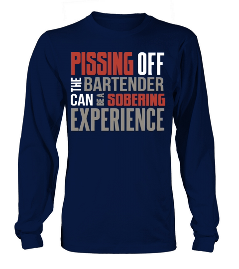 Pissing off the bartender Men's Long Sleeve