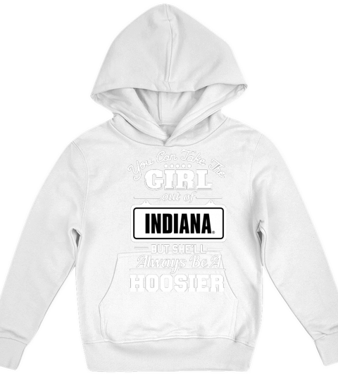 You can take the girl out of indiana but she will always be a hoosier Kids Hoodie