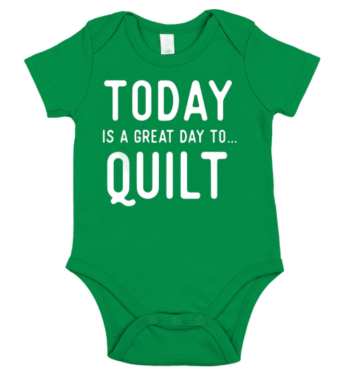 Great Quilting T Shirts. Gifts for Quilters. Quilt Today. Short Sleeve Baby One-Piece