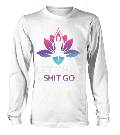 Yoga  - Let that Shit Go Women's Long Sleeve