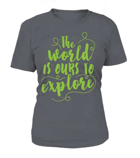 the world is ours to explore Women's T-Shirt