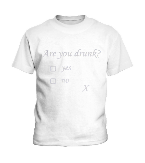 Are You Drunk Drinking humor Kids T-Shirt