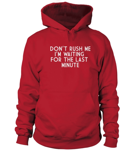 DONT RUSH ME IM WAITING FOR THE LAST Women's Hoodie