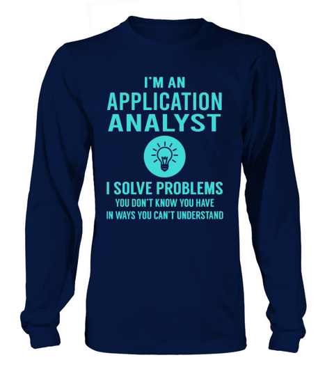 Application Analyst I Solve Problem Job Title Shirts Long sleeved Unisex