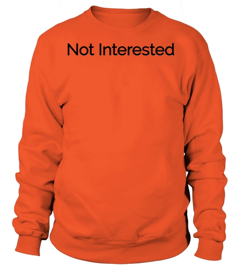Not Interested Women's Sweatshirt