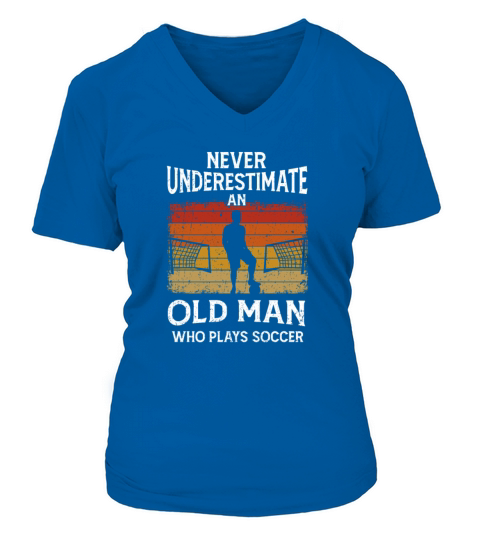 Never Underestimate An Old Man Who Plays Soccer Women's V-Neck T-shirt
