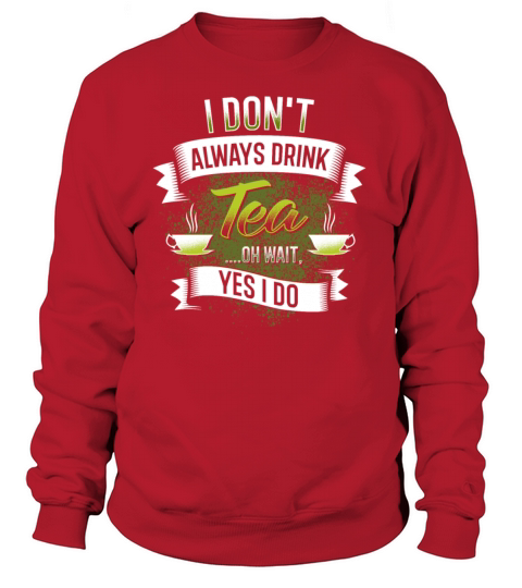 Always Drink Tea Women's Sweatshirt