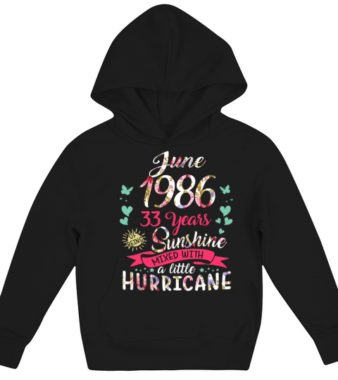 June 1986 33 years of being sunshine mix hurricane Kids Hoodie