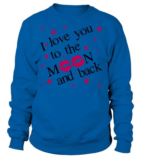I love you to the MOON and back Women's Sweatshirt