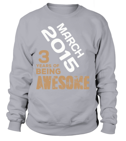 March 2015 3 Years Of Being Awesome Women's Sweatshirt