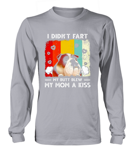 Bulldog I Didnt Fart My Bull Blew You A Kiss Vintage Long sleeved Unisex