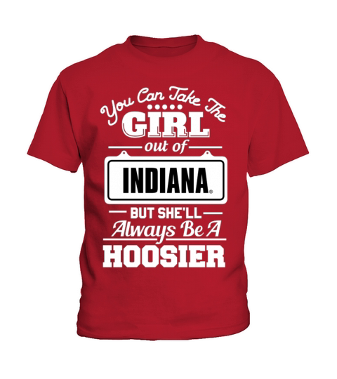 You can take the girl out of indiana but she will always be a hoosier Kids T-Shirt
