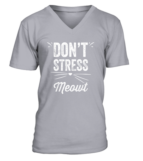 Dont Stress Meowt T-Shirt - Cat Lover and Kitty Owner Tee V-Neck T-shirt