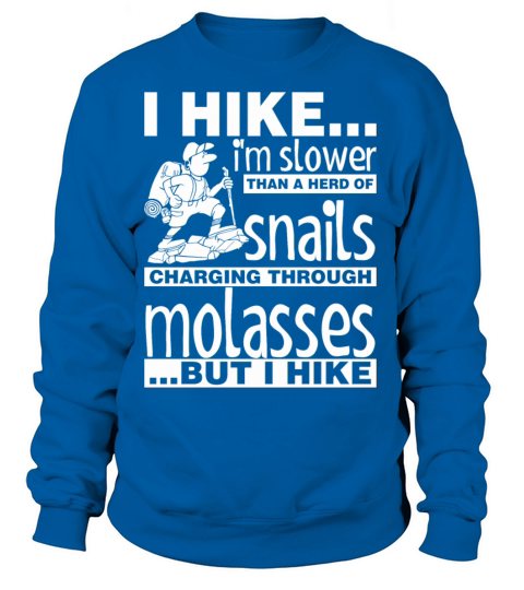 I Hike I Am Slower Than A Herd Of Snails Chargin Women's Sweatshirt