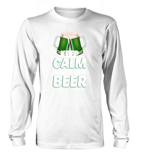 st patricks day   Keep calm and drin beer Long sleeved Unisex