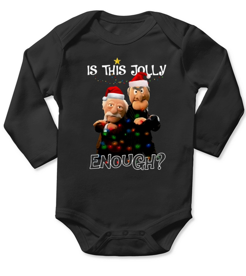 Statler and Waldorf Is This Jolly Enough Christmas shirt Long Sleeve Baby One-Piece