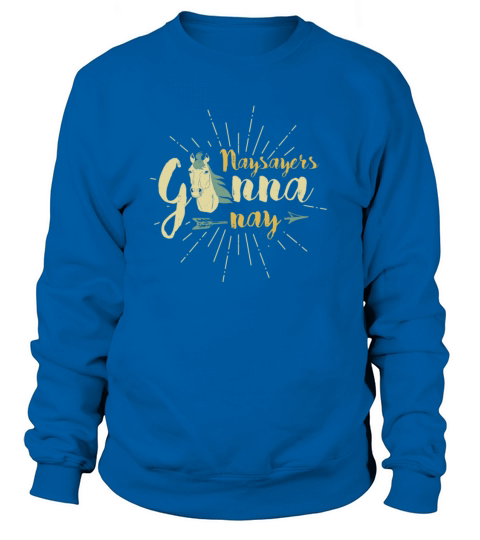 Horse Lover Gift Naysayers Gonna Nay Horse Gift Women's Sweatshirt