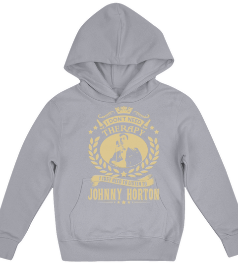 I Dont Need Therapy I Just Need To Listen To Johnny Horton TShirt Kids Hoodie